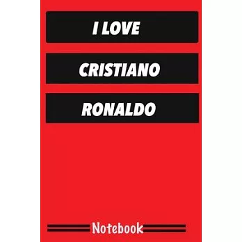 I Love Cristiano Ronaldo: Football Soccer Notebooks For Boys, Kids and Cristiano Fans, Diary (80 Pages, 6＂ x 9＂, in lines with a margin), Note T