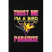 Trust Me I’’m a Bird of Paradise: Blank Funny Plant Lady Gardening Lined Notebook/ Journal For Flower Landscape Gardener, Inspirational Saying Unique S
