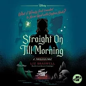 Straight on Till Morning Lib/E: A Twisted Tale