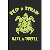 Skip A Straw Save A Turtle: Unlined / Plain Turtle Notebook / Journal Sketchbook Gift - Large ( 6 x 9 inches ) - 120 Pages -- Softcover