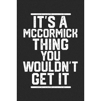 It’’s a Mccormick Thing You Wouldn’’t Get It: Blank Recipe Journal to Write in for Cooks, Chefs, Holiday Gift, Document all Your Special Recipes and Not