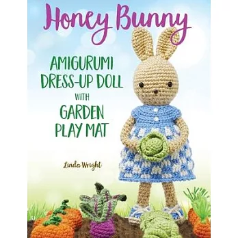 Honey Bunny Amigurumi Dress-Up Doll with Garden Play Mat: Crochet Patterns for Bunny Doll plus Doll Clothes, Garden Playmat & Accessories