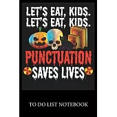Let’’s Eat Kids. Let’’s Eat Kids. Punctuation Saves Lives: To Do & Dot Grid Matrix Checklist Journal, Task Planner Daily Work Task Checklist Doodling Dr