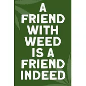 A friend with weed is a friend indeed: 6x9 Blank Lined Notebook/Journal - Buddha Holding Joint - Funny Weed Novelty Gift for Stoners & Cannabis and Ma