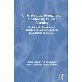 Understanding Strength and Conditioning as Sport Coaching: Bridging the Biophysical, Pedagogical and Sociocultural Foundations of Practice