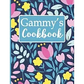Gammy’’s Cookbook: Create Your Own Recipe Book, Empty Blank Lined Journal for Sharing Your Favorite Recipes, Personalized Gift, Spring Bo
