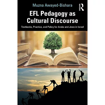 Efl Pedagogy as Cultural Discourse: Textbooks, Practice, and Policy for Arabs and Jews in Israel