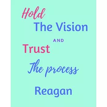 Hold The Vision and Trust The Process Reagan’’s: 2020 New Year Planner Goal Journal Gift for Reagan / Notebook / Diary / Unique Greeting Card Alternati