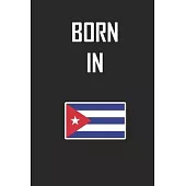 Born In Cuba Notebook Birthday Gift: Lined Notebook / Journal Gift, 120 Pages, 6x9, Soft Cover, Matte Finish