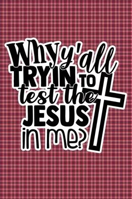Why Y’’all Tryin To Test The Jesus In Me: Plaid Print Sassy Mom Journal / Snarky Notebook