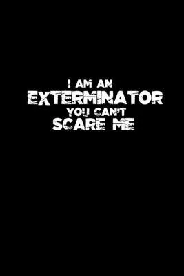I am an Exterminator you can’’t scare me: Hangman Puzzles - Mini Game - Clever Kids - 110 Lined pages - 6 x 9 in - 15.24 x 22.86 cm - Single Player - F