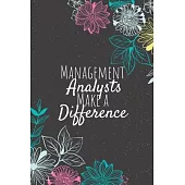 Management Analysts Make A Difference: Blank Lined Journal Notebook, Management Analysts Gifts, Analysts Appreciation Gifts, Gifts for Analysts
