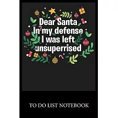 Dear Santa In My Defens I was Left Unsuperrised Christmas: To Do & Dot Grid Matrix Checklist Journal Daily Task Planner Daily Work Task Checklist Dood