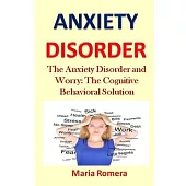 Anxiety Disorder: The Anxiety Disorder and Worry: The Cognitive Behavioral Solution