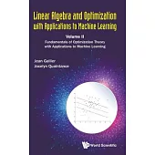 Linear Algebra and Optimization with Applications to Machine Learning - Volume II: Fundamentals of Optimization Theory with Applications to Machine Le