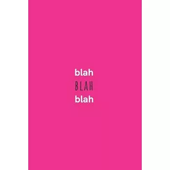 Blah Blah Blah: Medium Lined Notebook/Journal for Work, School, and Home Funny Hot Pink