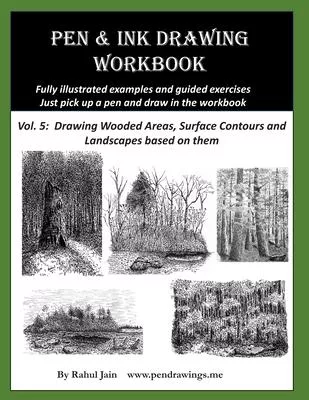 Pen and Ink Drawing Workbook Vol 5: Learn to Draw Pleasing Pen & Ink Landscapes