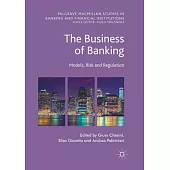 The Business of Banking: Models, Risk and Regulation