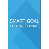 Smart Goal Setting Journal: A Productivity Planner and Motivational Log Book for self-development - Unique gifts for student