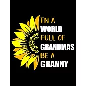 In a World Full of Grandmas Be a Granny: Funny Granny Quotes In a World Full of Grandmas Be a Granny Funny Beautiful Sunflower Gift for Grandma 3 Year
