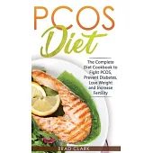 PCOS Diet: The Complete Guide to Fight PCOS, Prevent Diabetes, Lose Weight and Increase Fertility