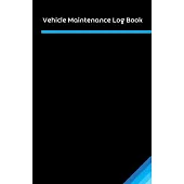 Vehicle Maintenance Log Book: Auto -Service Record Book For Cars - Tractors - Trucks - Motorcycles - Construction and Agricultural Vehicles etc...-