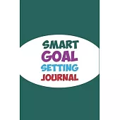 Smart Goal Setting Journal: A Productivity Planner and Motivational Log Book for self-development - Nice gifts for student