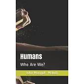 Humans: Who Are We?