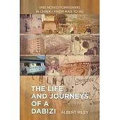 The Life and Journeys of a Dabizi: (Big Nosed Foreigner) in China - from Mao to Hu
