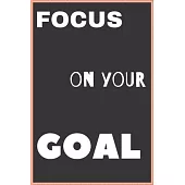 focus on your goal: Lined Notebook / Journal Gift, 100 Pages, 6x9, Soft Cover, Matte Finish