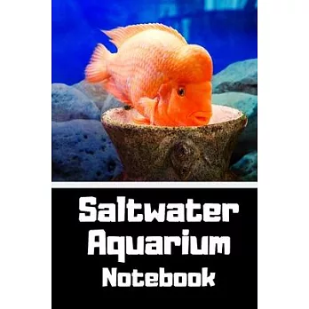 Saltwater Aquarium Notebook: Customized Compact Saltwater Aquarium Care Logging Book, Thoroughly Formatted, Great For Tracking & Scheduling Routine