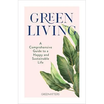 Easy Green Living: A Step-By- Step Guide to Healthy and Happy Sustainable Lifestyle