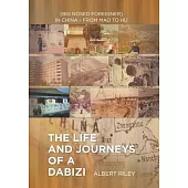 The Life and Journeys of a Dabizi: (Big Nosed Foreigner) in China - from Mao to Hu