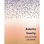 Bakelite Jewelry Collection Log Book: Keep Track Your Collectables ( 60 Sections For Management Your Personal Collection ) - 125 Pages, 8x10 Inches, P