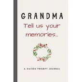 Grandma - Tell Us Your Memories: Prompted Journal For Your Gran To Write In - Thoughtful Gift For Birthday or Mothers Day