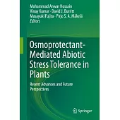 Osmoprotectant-Mediated Abiotic Stress Tolerance in Plants: Recent Advances and Future Perspectives
