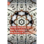 World Literature, Non-Synchronism, and the Politics of Time