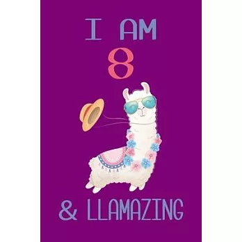 I am 8 and Llamazing: Llama Sketchbook for for 8 Year Old Girls
