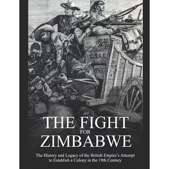 The Fight for Zimbabwe: The History and Legacy of the British Empire’’s Attempt to Establish a Colony in the 19th Century