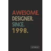 Awesome Designer Since 1998 Notebook: Blank Lined 6 x 9 Keepsake Birthday Journal Write Memories Now. Read them Later and Treasure Forever Memory Book