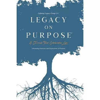 Legacy on Purpose℠: A Journal That Celebrates Life