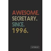 Awesome Secretary Since 1996 Notebook: Blank Lined 6 x 9 Keepsake Birthday Journal Write Memories Now. Read them Later and Treasure Forever Memory Boo