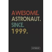 Awesome Astronaut Since 1999 Notebook: Blank Lined 6 x 9 Keepsake Birthday Journal Write Memories Now. Read them Later and Treasure Forever Memory Boo