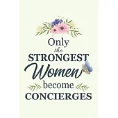 Only The Strongest Women Become Concierges: Notebook - Diary - Composition - 6x9 - 120 Pages - Cream Paper - Blank Lined Journal Gifts For Concierges