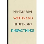 Henderson Writes And Henderson Knows Things: Novelty Blank Lined Personalized First Name Notebook/ Journal, Appreciation Gratitude Thank You Graduatio