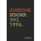Awesome Designer Since 1996 Notebook: Blank Lined 6 x 9 Keepsake Birthday Journal Write Memories Now. Read them Later and Treasure Forever Memory Book