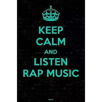 Keep Calm and Listen Rap Music Planner: Rap Music Calendar 2020 - 6 x 9 inch 120 pages gift