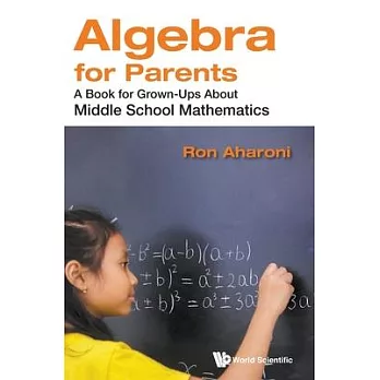 Algebra for Parents: A Book for Grownups about Middle School Mathematics