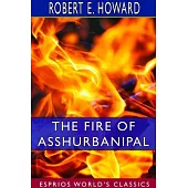 The Fire of Asshurbanipal (Esprios Classics)