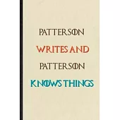 Patterson Writes And Patterson Knows Things: Novelty Blank Lined Personalized First Name Notebook/ Journal, Appreciation Gratitude Thank You Graduatio